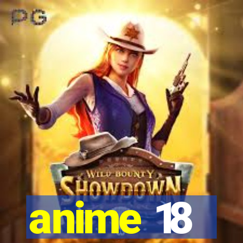 anime 18